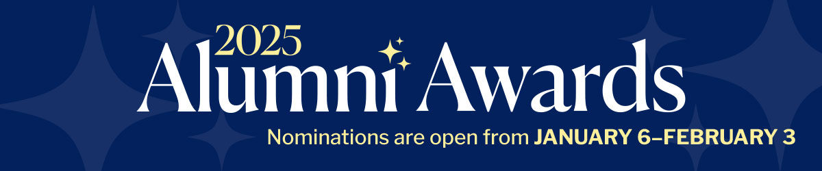 2025 Alumni Awards | Nominations are open from January 6 to February 3.