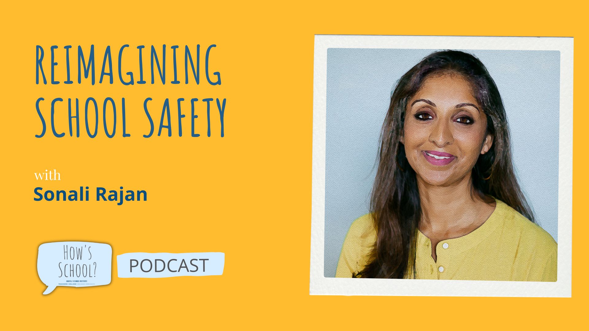 Reimagining School Safety Episode Image with Photo of Sonali Rajan