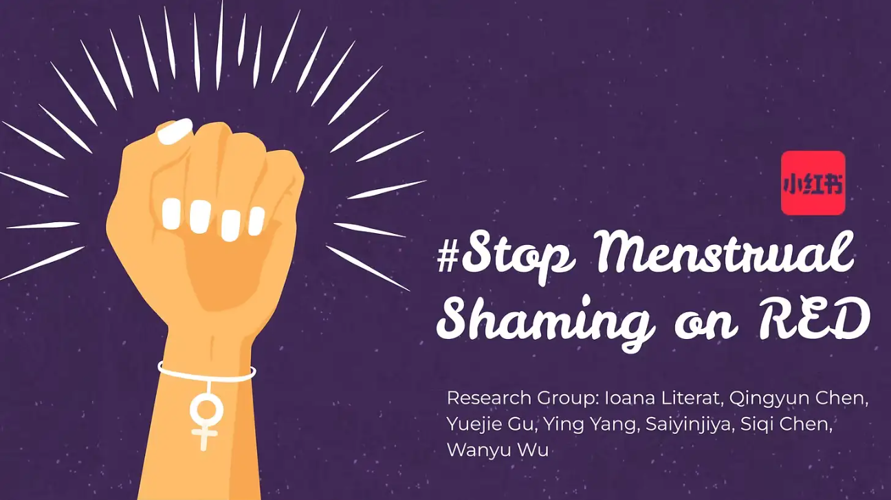 A flier with Stop Menstrual Shaming on RED that lists research group members: Ioana Literat, Qingyun Chen, Yuejie Gu, Ying Yang, Saiyinjiya, Siqi Chen, Wanyu Wu, with an illustrated fist raised in the air.
